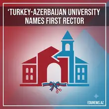 Turkey-Azerbaijan University Names Its First Rector