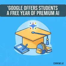 Google Gives College Students a Free Year of Its Premium AI Plan — Azerbaijanis Included