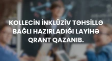 Pedaqoji Kollecin inklüziv təhsillə bağlı layihəsi 50,000 AZN qrant qazanıb