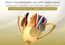 Fənn müsabiqələri və Lütfi Zadə adına riyaziyyat-məntiq olimpiadası qalibləri mükafatlandırılacaq