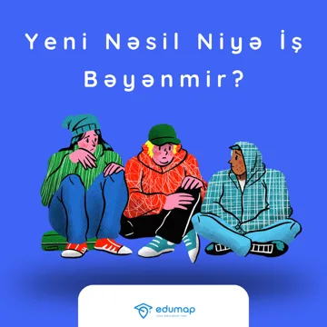 Yeni Nəsil Niyə İş Bəyənmir?