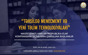 ADPU-da magistrantların VIII Respublika elmi konfransına tezislərin qəbuluna başlanılır