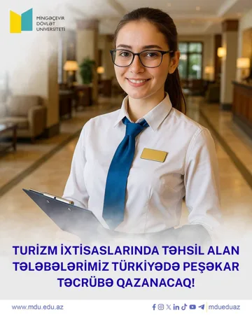 Mingəçevir Dövlət Universitetinin  turizm ixtisaslarında təhsil alan tələbələri Təcrübə Proqramı çərçivəsində Türkiyə otellərində peşəkar təcrübə qazanacaqlar