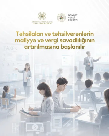 Təhsilalan və təhsilverənlərin vergi mədəniyyəti və maliyyə savadlılığının artırılmasına dair tədbirlərə başlanılır