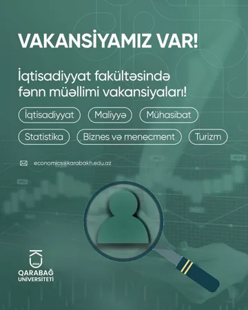 Qarabağ Universitetinin İqtisadiyyat fakültəsi fənn müəllimi vakansiyaları elan edir