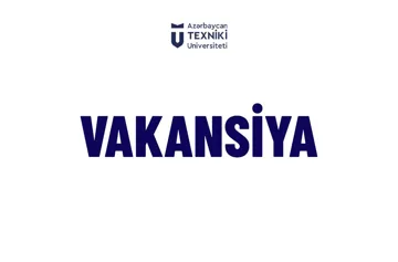 Azərbaycan Texniki Universitetinin (AzTU) İnsan resursları departamentinə nəzarət mütəxəssisi vəzifəsi üzrə vakansiya elan olunur