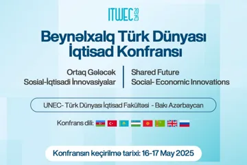 UNEC-də Beynəlxalq Türk Dünyası İqtisad konfransı keçiriləcək