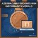 Azerbaijani Students Win Three Bronze Medals at European Informatics Olympiad