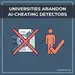 Over 50 Universities Worldwide Abandon AI-Cheating Detection Tools